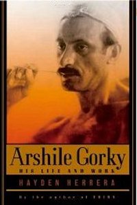 Arshile Gorky: His Life and Work, by Hayden Herrera