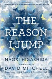 The Reason I Jump, by Naoki Higashida