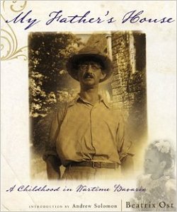My Father's House: A Childhood in Wartime Bavaria, by Beatrix Ost (Helen Marx Books, 2007)