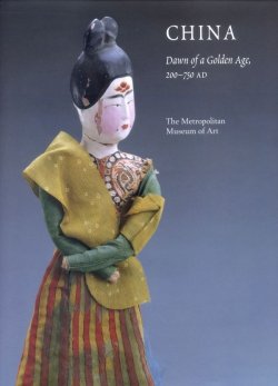 China: Dawn of a Golden Age, 200-750 A.D. (exhibition catalogue)