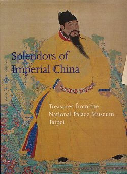Splendors of Imperial China: Treasures from the National Palace Museum, Taipei.