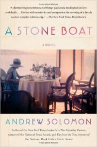 A Stone Boat, by Andrew Solomon. Scribner, 2013. (originally published 1994).