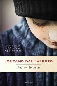 Lontano dall’Albero. Storie di Genitori e Figli che Hanno Imparato ad Amarsi, da Andrew Solomon. Milan: Mondadori, 2013.