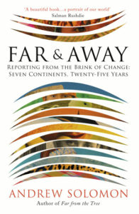 Far & Away: Reporting from the Brink of Change (Chatto, August 2016)