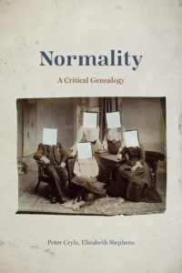 Normality: A Critical Genealogy, by Peter Cryle & Elizabeth Stephens (University of Chicago Press, 2017)