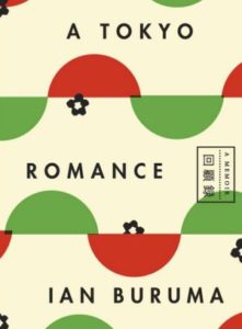  A Tokyo Romance: A Memoir, By Ian Buruma. Penguin Press, 2018.