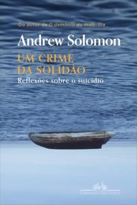 Um crime da solidão: Reflexões sobre o suicídio (Companhia das Letras, 2018)