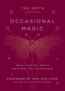 Occasional Magic: True Stories About Defying the Impossible