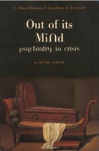 Out of Its Mind, by J. Allan Hobson and Jonathan A. Leonard