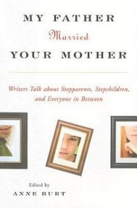 My Father Married Your Mother, ed. Anne Burt (W.W. Norton, 2006)
