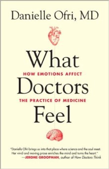 What Doctors Feel, by Danielle Ofri. Boston: Beacon Press, 2013.