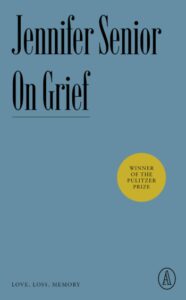 On Grief, by Jennifer Senior
